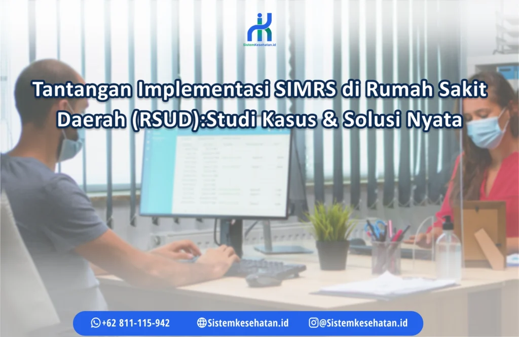 Tantangan RSUD implementasi SIMRS : Studi kasus dan solusi nyata